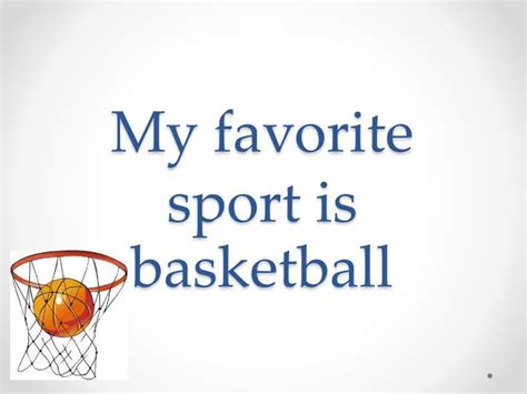 favorite sport is basketball