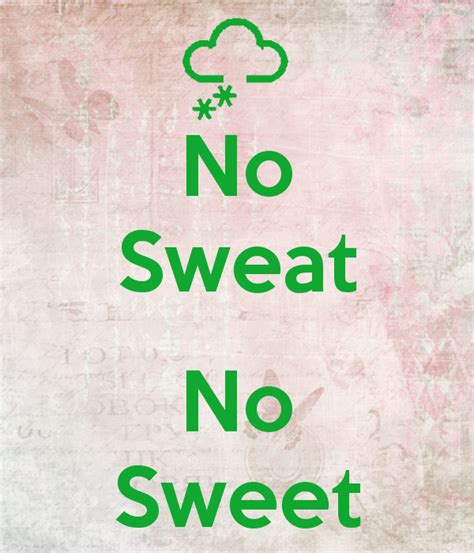 no sweet no sweat是什么意思